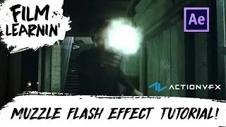 Advanced Muzzle Flash After Effects Tutorial! | Film Learnin