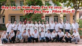 (4K) Họp Lớp 35 Năm Ngày Trở Về THPT Quỳ Hợp - PHân Hiệu II Năm 2025