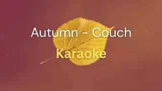 Autumn - Couch Karaoke