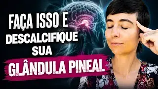 Como descalcificar sua Glândula Pineal?