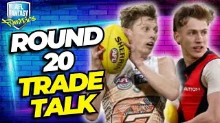 Round 20 Trade Talk | AFL Fantasy 2025