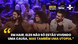 Rodrigo Simas reflete sobre utopia vivida na sociedade de &ldquo;Hair&rdquo; | Arena dos Saberes | 04/09