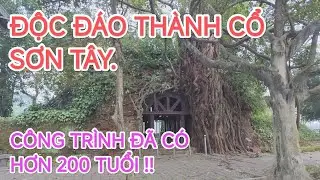 LẠC BƯỚC TRONG THÀNH CỔ SƠN TÂY- CÔNG TRÌNH ĐÁ ONG ĐỘC NHẤT VIỆT NAM !!! 