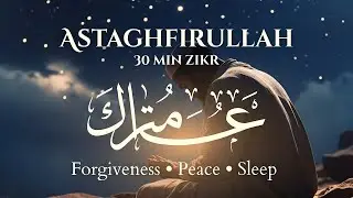 30 Minutes Astaghfirullah Zikr | Deep Istighfar for Peace, Sleep & Forgiveness | Muslim Tune