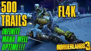Borderlands 3 - 500 Trails Fl4k - Infinite Mana Well Uptime Build!!! All Content Boss Melter! M10/11