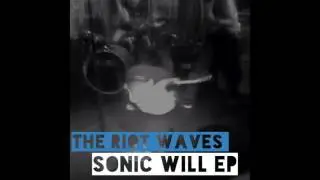 The Riot Waves - Sonic Will EP (Full EP 2014)