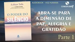O PODER DO SIL&Ecirc;NCIO - Eckhart Tolle | Audiolivro