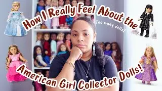 How I Really Feel About the American Girl Collector Dolls! | Adult Collector