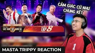 NHÀ NÀO CŨNG ĐỈNH NÓC KỊCH TRẦN !!! Anh Trai Vượt Ngàn Chông Gai 2024 | Tập 8 | TRIPPY REACTION