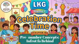 LKG THEME-7 || CHAPTER 10 || Pre- number Concepts: Infrot fo Behind || PRIME ROOT