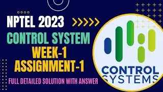 NPTEL || 2023 || CONTROL SYSTEM || ANSWER-KEY WITH FULL DETAIL SOLUTION || WEEK-1 || ASSIGNMENT-1