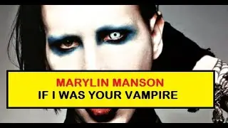 АНГЛИЙСКИЙ ПО ПЕСНЯМ (MARYLIN MANSON - IF I WAS YOUR VAMPIRE)