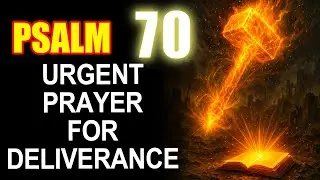 PSALM 70  URGENT Prayer When Under Spiritual Attack