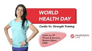 World Health Day Special: 'Cardio v/s Strength Training' ft. Roshini Gilbert