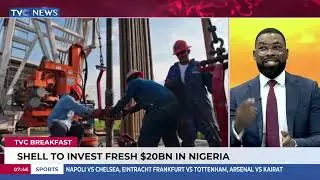 Why Shell Is Investing Fresh $20bn In Nigeria