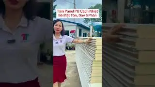 Tấm Panel PU C&aacute;ch Nhiệt Độ D&agrave;y 5 Ph&acirc;n #panelthinhphat #panelpu #panelcachnhiet #tampanel #panel #pu