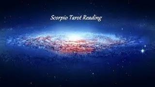 SCORPIO-reconciliation-END OF JANUARY 2017-GENERAL & LOVE TAROT READING