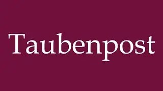 How to Pronounce ''Taubenpost'' (Pigeon mail) Correctly in German