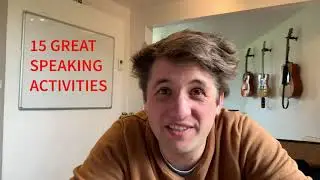 15 GREAT ESL/EFL SPEAKING ACTIVITIES - Teens & Adults