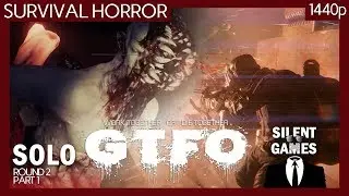 GTFO (Alpha) Solo Silent Gameplay - Round 2 Part 1 (No commentary) 1440p