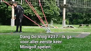 Dang Do Vlog #217 - Ik ga voor aller eerste keer Minigolf spelen