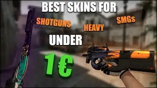 BEST CSGO SMG, SHOTGUNS and HEAVY SKINS UNDER 1&euro;