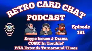 Snype Drama, COMC In Trouble? PSA Increases Turnaround Times | Retro Card Chat Podcast