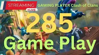 285 Part Live streaming of Gaming Player Clash of clans