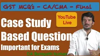 GST MCQ's & Case Study based question | ca cma final | sampath classes