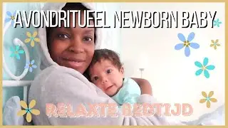 RELAXTE AVONDROUTiNE met NEWBORN BABY 👶🏽 🤱🏾🍼| THE MiLLENNiALMOM