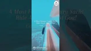 A Most Famous Luxury Yacht Ride Awaits You At Goa!
