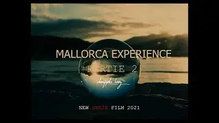 MALLORCA EXPERIENCE 2021 PARTIE 2