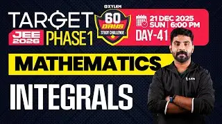 Target JEE 2026 Phase 1 - Physics | Integrals | Xylem JEE & KEAM 2026