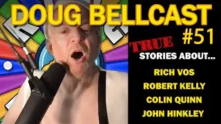 Doug Bellcast 51 - Rich Vos, Robert Kelly, Colin Quinn, John Hinckley