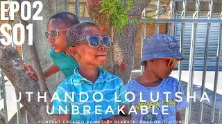 Uthando Lolutsha-Unbreakable || EPISODE02 SEASON01