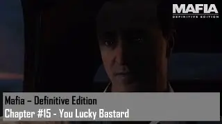 Mafia: Definitive Edition - Chapter #15 - You Lucky Bastard