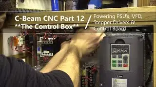 #12 Powering PSU’s, VFD, Stepper Drivers & Control Board #12 / CNC Control Box