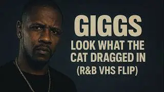 giggs &ndash; look what the cat dragged in (r&b flip 🎶 uk rap x 2000's vibes)