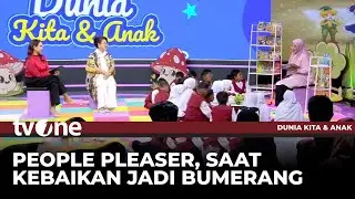 People Pleaser, Saat Kebaikan Jadi Bumerang | Dunia Kita & Anak tvOne