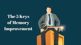 The 5 Keys Of Memory Improvement
