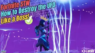 Fortnite STW &mdash; Как уничтожить НЛО 🛸👽Как Босс😎