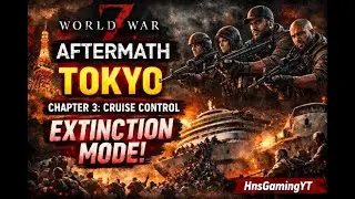 World War Z Aftermath EXTINCTION Mode Gameplay First Time Border | Tokyo Chapter 3: Cruise Control