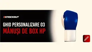 Ghid Personalizare Mănuși de Box HP - Ghid Personalizare Echipament 03🥊