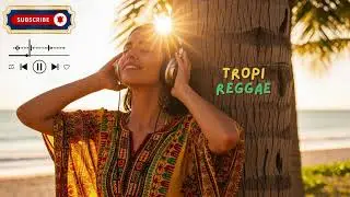 Tropical Reggae 2025 &ndash; Sunset & Beach Mood