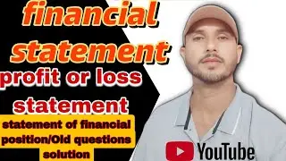 Financial statement/profit or loss statement/Statement of financial position/Old questions solution