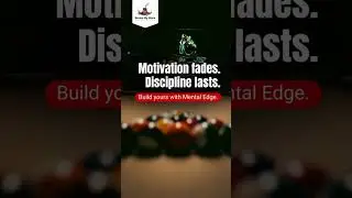 Discipline That Outlasts Motivation | Mental Edge