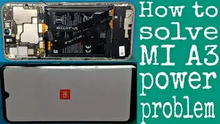 Mi A3 not switching on | mi A3 not turning on | mi A3 full dead solution