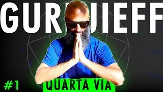 1# Che cos'&egrave; la Quarta Via di Gurdjieff