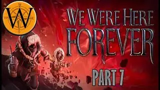 We Were Here Forever, Part 7, Potion Problems!