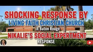 SHOCKING RESPONSE BY Living Faith Christian Church in Baton Rouge to Nikalie's Social Experiment